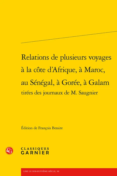 Relations De Plusieurs Voyages à La Côte D'Afrique, à Maroc, Au Sénégal, à Gorée, à Galam Tirées Des Journaux De M. Saugnier 1 Relations De Plusieurs Voyages à La Côte D'Afrique, à Maroc, Au Sénégal, à Gorée, à Galam Tirées Des Journaux De M. Saugnier