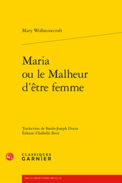 Maria Ou Le Malheur D'être Femme Ouvrage Posthume