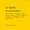 La Sapho Des Lumières. Mlle De Scudéry - Fontenelle - Gacon - Voltaire - Rousseau - Pesselier - Moutonnet De Clairefort - Barthélémy - Lantier - Mme De Staël