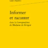 Informer Et Raconter Dans La Correspondance De Madame De Sévigné
