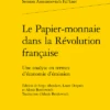 Le Papier-monnaie Dans La Révolution Française . Une Analyse En Termes D’économie D’émission