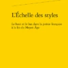 L’Échelle Des Styles. Le Haut Et Le Bas Dans La Poésie Française à La Fin Du Moyen Âge