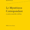 Le Mystérieux Correspondant Et Autres Nouvelles Inédites
