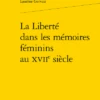 La Liberté Dans Les Mémoires Féminins Au Xviie Siècle