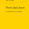 Pierre Jean Jouve. La Modernité Et Ses Possibles