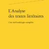 L’Analyse Des Textes Littéraires. Une Méthodologie Complète