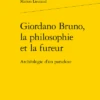 Giordano Bruno, La Philosophie Et La Fureur. Archéologie D'un Paradoxe