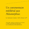 Un Commentaire Médiéval Aux Métamorphoses. Le Vaticanus Latinus 1479, Livres I à V