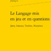 Le Langage Mis En Jeu Et En Questions. Jarry, Ionesco, Tardieu, Novarina