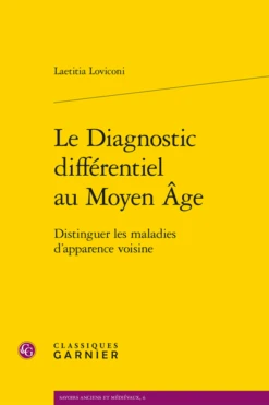 Le Diagnostic Différentiel Au Moyen Âge. Distinguer Les Maladies D’apparence Voisine