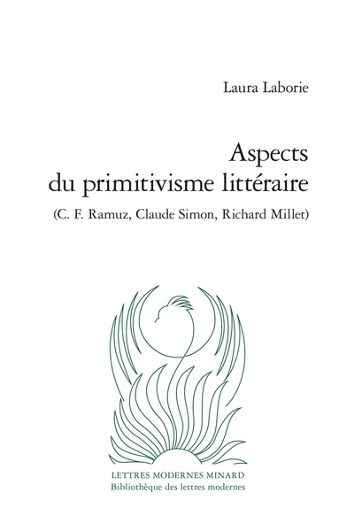 Aspects Du Primitivisme Littéraire (C. F. Ramuz, Claude Simon, Richard Millet) 1 Aspects Du Primitivisme Littéraire (C. F. Ramuz, Claude Simon, Richard Millet)