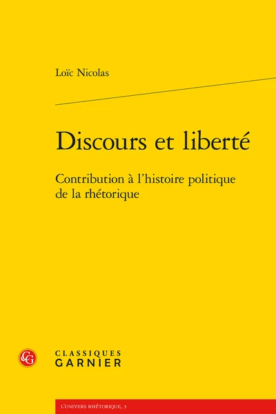 Discours Et Liberté. Contribution à L’histoire Politique De La Rhétorique 1 Discours Et Liberté. Contribution à L’histoire Politique De La Rhétorique