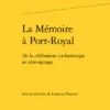 La Mémoire à Port-Royal. De La Célébration Eucharistique Au Témoignage