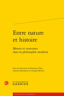 Entre Nature Et Histoire. Mœurs Et Coutumes Dans La Philosophie Moderne