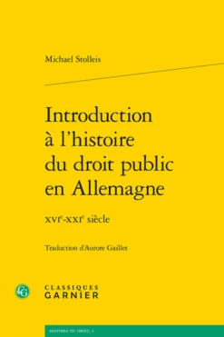 Introduction à L’histoire Du Droit Public En Allemagne. Xvie-xxie Siècle