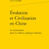 Évolution Et Civilisation En Chine. Le Darwinisme Dans La Culture Politique Chinoise