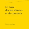 Le Livre Des Fais D'armes Et De Chevalerie