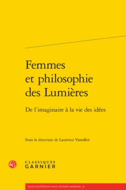 Femmes Et Philosophie Des Lumières. De L’imaginaire à La Vie Des Idées