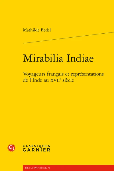 Mirabilia Indiae. Voyageurs Français Et Représentations De L’Inde Au Xviie Siècle 1 Mirabilia Indiae. Voyageurs Français Et Représentations De L’Inde Au Xviie Siècle