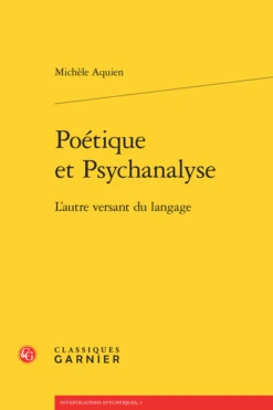 Poétique Et Psychanalyse. L’autre Versant Du Langage