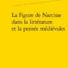 La Figure De Narcisse Dans La Littérature Et La Pensée Médiévales