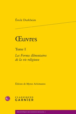 Œuvres. Tome I. Les Formes élémentaires De La Vie Religieuse