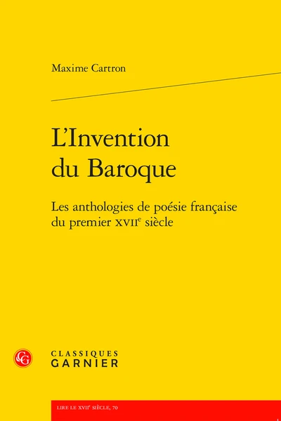 L’Invention Du Baroque. Les Anthologies De Poésie Française Du Premier Xviie Siècle 1 L’Invention Du Baroque. Les Anthologies De Poésie Française Du Premier Xviie Siècle