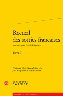 Recueil Des Sotties Françaises. Tome II