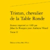Tristan, Chevalier De La Table Ronde. Tome II. Roman Imprimé En 1489 Par Jehan Le Bourgois Pour Anthoine Vérard