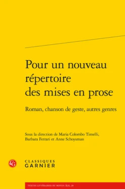 Pour Un Nouveau Répertoire Des Mises En Prose. Roman, Chanson De Geste, Autres Genres