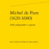Michel De Pure (1620-1680). Abbé Polygraphe Et Galant