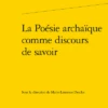 La Poésie Archaïque Comme Discours De Savoir
