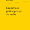 Grammaire Philosophique Du Verbe