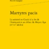 Martyres Pacis. La Sainteté En Gaule à La Fin De L'Antiquité Et Au Début Du Moyen Âge (ive-vie Siècles)