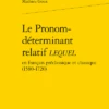 Le Pronom-déterminant Relatif Lequel En Français Préclassique Et Classique (1580-1720)