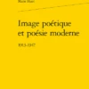 Image Poétique Et Poésie Moderne. 1913-1947