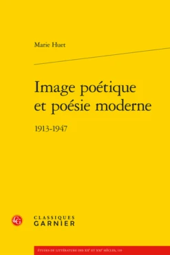 Image Poétique Et Poésie Moderne. 1913-1947