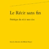 Le Récit Sans Fin. Poétique Du Récit Non Clos