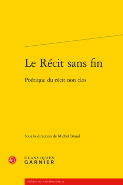 Le Récit Sans Fin. Poétique Du Récit Non Clos