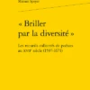 « Briller Par La Diversité » . Les Recueils Collectifs De Poésies Au Xviie Siècle (1597-1671)