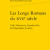 Les Longs Romans Du Xviie Siècle. Urfé, Desmarets, Gomberville, La Calprenède, Scudéry