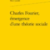Charles Fourier, émergence D’une Théorie Sociale
