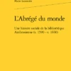 L’Abrégé Du Monde. Une Histoire Sociale De La Bibliothèque Ambrosienne (v. 1590 - V. 1660)