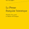 La Presse Française Historique. Histoire D’un Genre Et Histoire De La Langue