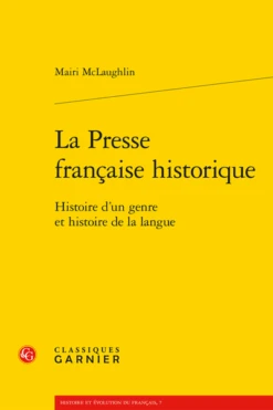 La Presse Française Historique. Histoire D’un Genre Et Histoire De La Langue