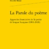 La Parole Du Poème. Approche énonciative De La Poésie De Langue Française (1900-2020)