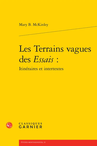 Les Terrains Vagues Des Essais : Itinéraires Et Intertextes 1 Les Terrains Vagues Des Essais : Itinéraires Et Intertextes