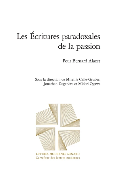 Les Écritures Paradoxales De La Passion. Pour Bernard Alazet 1 Les Écritures Paradoxales De La Passion. Pour Bernard Alazet