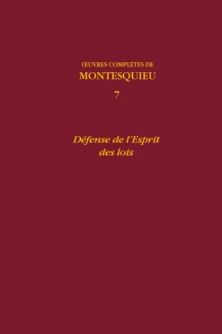Œuvres Complètes. 7. Défense De L’Esprit Des Lois