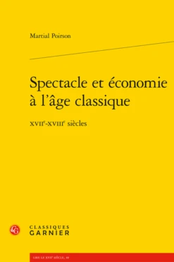 Spectacle Et économie à L’âge Classique. Xviie-xviiie Siècles